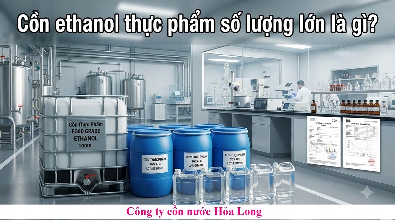 Cồn Ethanol Thực Phẩm Số Lượng Lớn – Giải Pháp Nguyên Liệu Ổn Định Cho Doanh Nghiệp